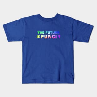 The future is fungi Kids T-Shirt